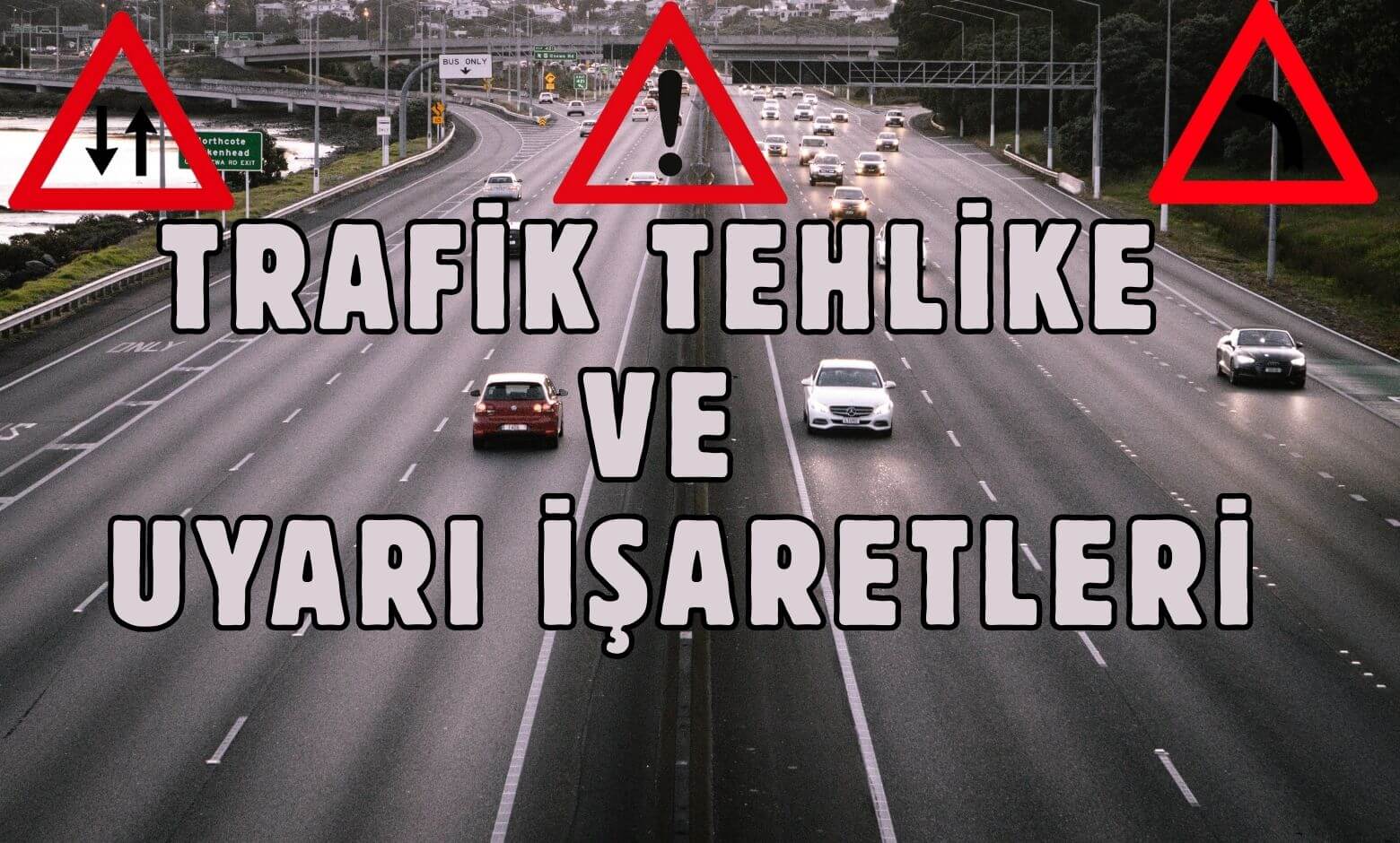 Trafikte tehlike ve uyarı işaretleri