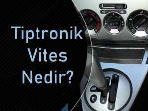 Tiptronik Vites Nedir?