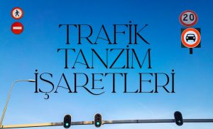 Trafik tanzim işaret levhaları