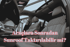Araçlara sonradan sunroof