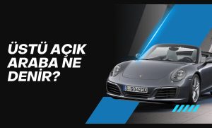 Üstü Açık Araba Ne Denir?