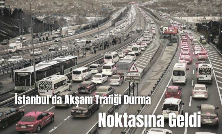 İstanbul’da Akşam Trafiği Durma Noktasına Geldi