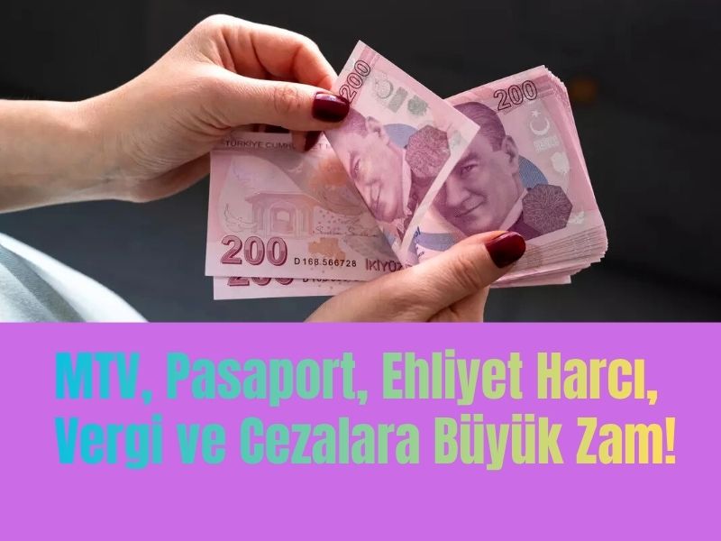 MTV, Pasaport, Ehliyet Harcı, Vergi ve Cezalara Büyük Zam!