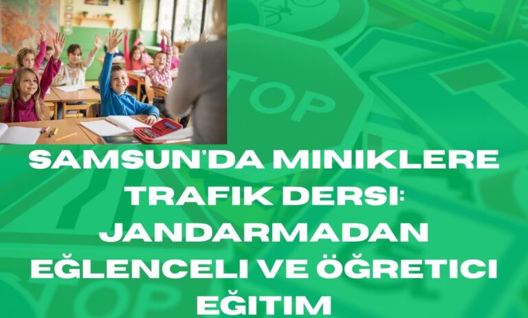 Samsun'da Miniklere Trafik Dersi: Jandarmadan Eğlenceli ve Öğretici Eğitim