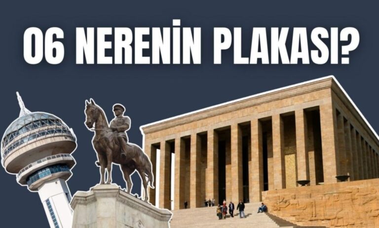 06 Nerenin Plakası? 06 Plaka Kodu Hangi Şehre Ait?