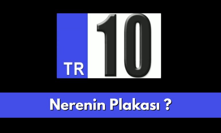 10 Nerenin Plakası ? 10 Plaka Kodu Hangi Şehre Ait ?